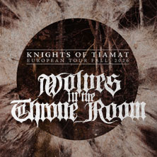 Wolves in the Throne Room - Knights of Tiamat European Tour 2026 27.10.2026 Hole 44