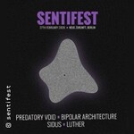 Sentifest Berlin | Bipolar Architecture + Predatory Void + Sidus + Luther