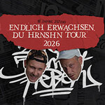 257ers - ENDLICH ERWACHSEN, DU HRNSHN - TOUR 2026