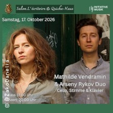 Mathilde Vendramin und Arseny Rykov Duo 17.10.2026 Salon Lécritoire und Quiche-Haus