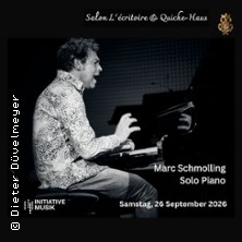 Marc Schmolling - Solo Piano 26.09.2026 Salon Lécritoire und Quiche-Haus