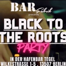 Black To The Roots 07.03.2026 Hafenbar Tegel