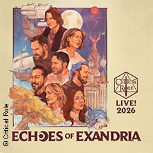 Critical Role - ECHOES OF EXANDRIA 06.07.2026 Uber Arena Berlin