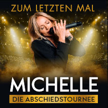 MICHELLE - Zum letzten Mal - Die Abschiedstournee 2026 22.01.2026 Tempodrom