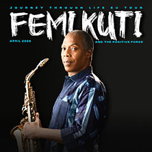 Femi Kuti & The Positive Force - Journey Through Life EU Tour 08.04.2026 Heimathafen Neukölln