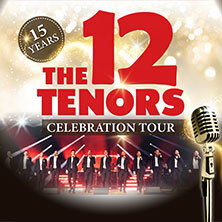 The 12 Tenors - 15 Years Celebration Tour Berlin