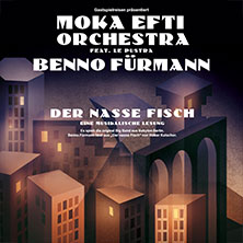 Moka Efti Orchestra & Benno Fürmann - Der nasse Fisch – Eine musikalische Lesung 04.07.2026 Schlossgut Altlandsberg