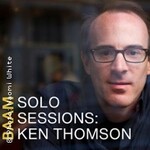 Baam Solo Sessions: Ken Thomson