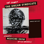 The Dream Syndicate - presents Medicine Show in its entirety