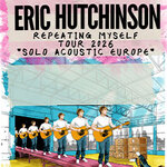 Eric Hutchinson - Repeating Myself Tour 2026 - Solo Acoustic Europe