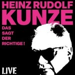 Heinz Rudolf Kunze - Das sagt der Richtige