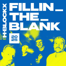 H-BLOCKX - FILLIN_THE_BLANK - TOUR 2025 31.10.2025 STADTHALLE OFFENBACH