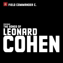 Field Commander C. - The Songs of Leonard Cohen 23.10.2026 Stadthalle Bernau