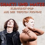 Shakti und Matze - Kleinkunst-Pop aus der tiefsten Provinz