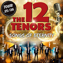 The 12 Tenors - Songs of Eternity 06.05.2026 Dietzenbacher Capitol
