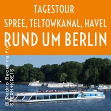 Rund um Berlin - Ein Tag auf dem Wasser inkl. Live-Moderation 08.07.2026 Anlegestelle Hafen Treptow