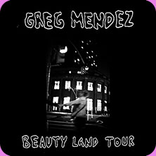 Greg Mendez - BEAUTY LAND TOUR 27.10.2026 LARK