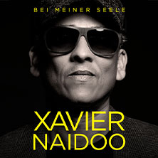 Premium Tickets - Xavier Naidoo - Bei meiner Seele 21.01.2026 Uber Arena Berlin