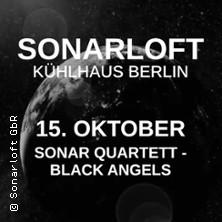Sonar Quartett: Black Angels | Sonarloft im Kühlhaus Berlin