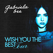 Gabriela Bee - Wish You The Best Tour