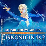 Eiskönigin 1 & 2 - Die Musik-Show auf Eis!