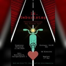 16. Geburtstag - Theateraufführung der Klasse 9&10 | Brotfabrik Berlin Berlin