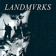 Landmvrks - Special Guests: Counterparts & Deez Nuts