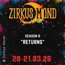 Zirkus Mond: 8th Season Kick-Off - To celebrate eight years of beautiful madness 20.03.2026 Zirkus Mond