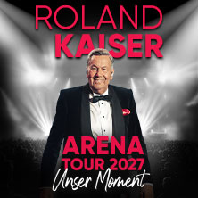 ROLAND KAISER - Unser Moment - ARENA TOUR 2027 06.05.2027 Uber Arena Berlin