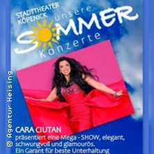Cara Ciutan - eine Mega-Show / Sommerkonzerte im Stadttheater Köpenick 28.08.2026 Stadttheater Köpenick