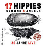 17 Hippies - Clowns & Angels - 30 Jahre on Tour